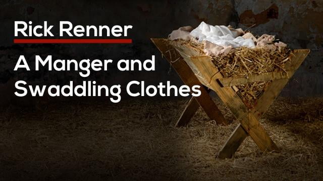 Rick Renner - A Manger and Swaddling Clothes