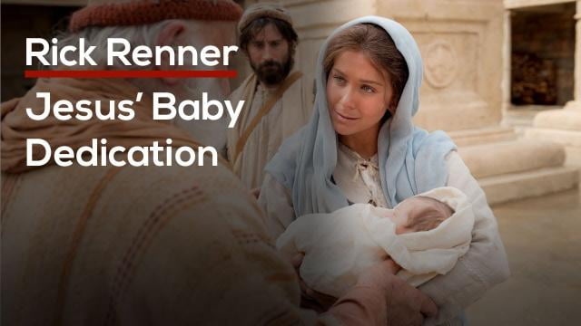 Rick Renner - Jesus' Baby Dedication