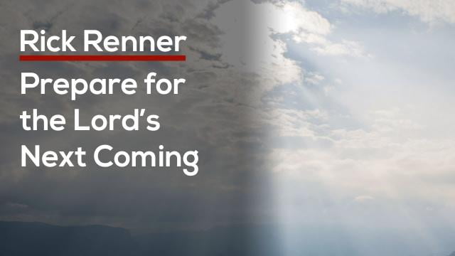 Rick Renner - Prepare for the Lord's Next Coming