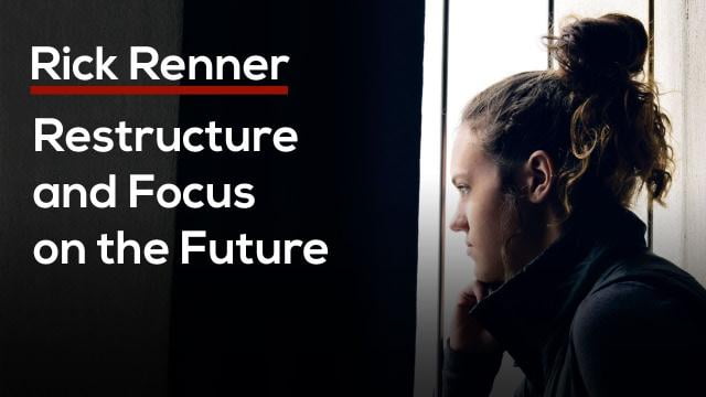 Rick Renner - Restructure and Focus on the Future