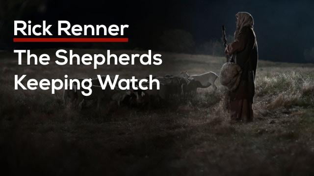 Rick Renner - The Shepherds Keeping Watch