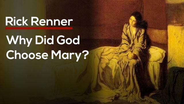 Rick Renner - Why Did God Choose Mary?
