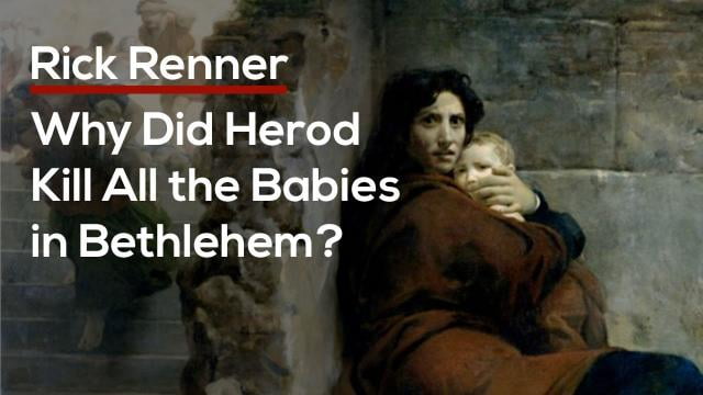 Rick Renner - Why Did Herod Kill Babies in Bethlehem?