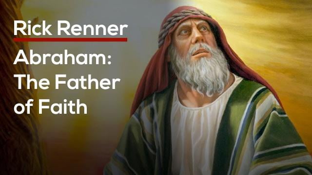 Rick Renner - Abraham, The Father of Faith