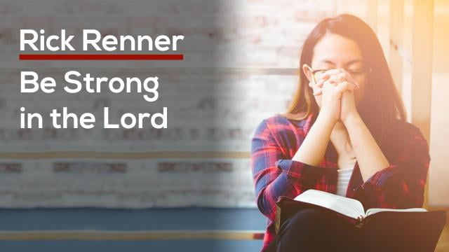 Rick Renner - Be Strong in the Lord