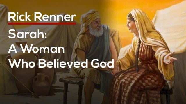 Rick Renner - Sarah, A Woman Who Believed God
