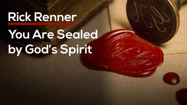 Rick Renner - You Are Sealed by God's Spirit