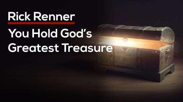 Rick Renner - You Hold God's Greatest Treasure