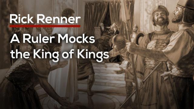 Rick Renner - A Ruler Mocks the King of Kings