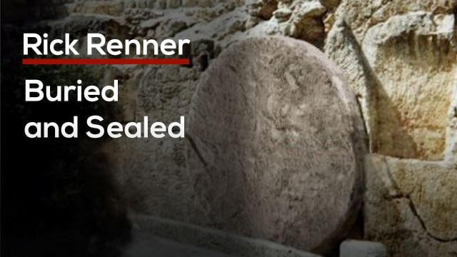 Rick Renner - Buried and Sealed