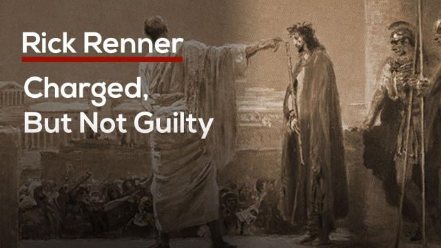 Rick Renner - Charged, But Not Guilty