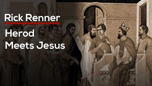 Rick Renner - Herod Meets Jesus
