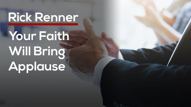 Rick Renner - Your Faith Will Bring Applause