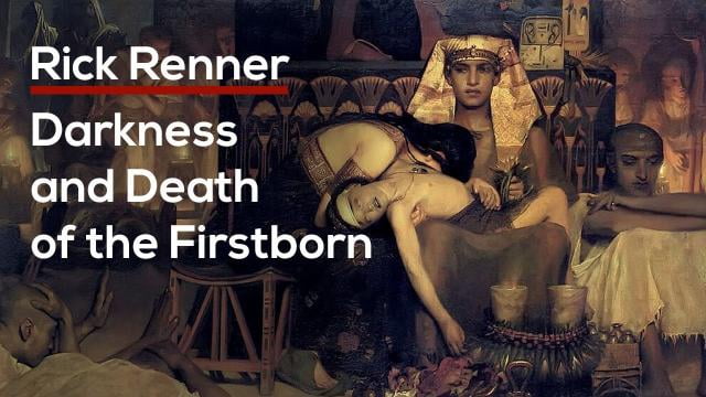 Rick Renner - Darkness and the Death of the Firstborn