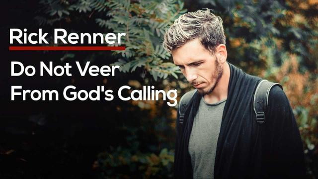 Rick Renner - Do Not Veer From God's Calling