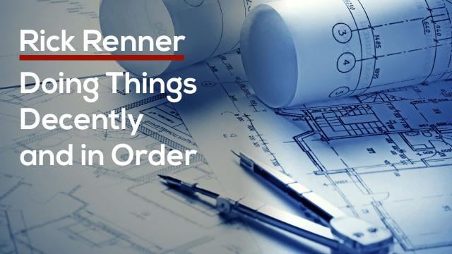 Rick Renner - Doing Things Decently and in Order