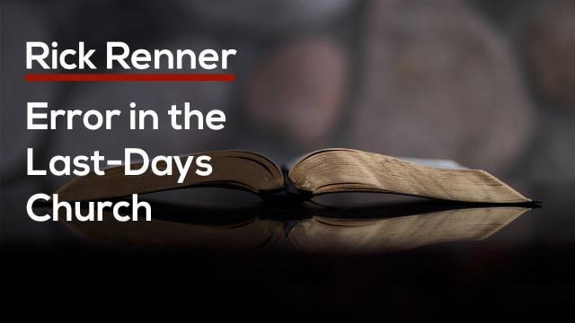 Rick Renner - Error in the Last-Days Church