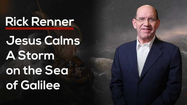 Rick Renner - Jesus Calms a Storm on the Sea of Galilee