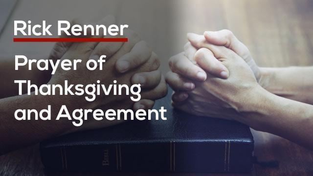 Rick Renner - Prayer of Thanksgiving and Agreement