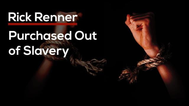 Rick Renner - Purchased Out of Slavery
