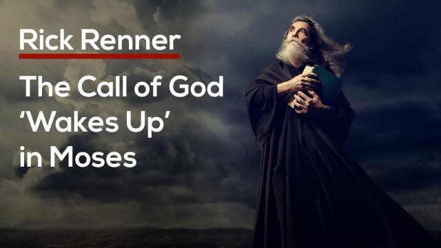 Rick Renner - The Call of God 'Wakes Up' in Moses