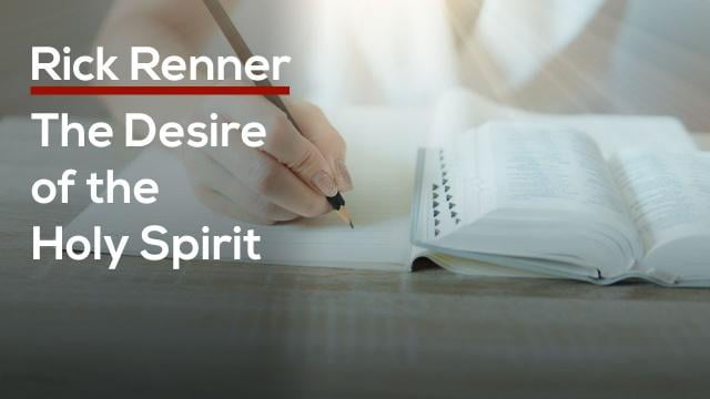 Rick Renner - The Desire of the Holy Spirit
