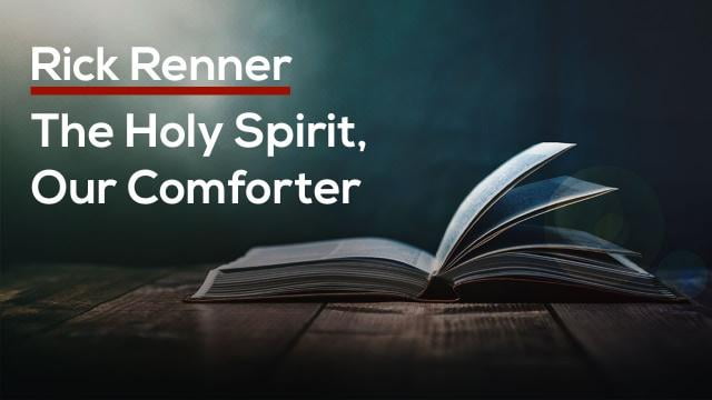 Rick Renner - The Holy Spirit, Our Comforter