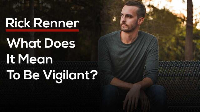 Rick Renner - What Does It Mean To Be Vigilant