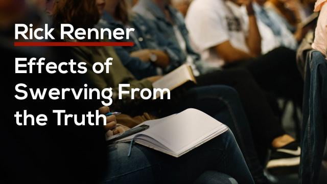 Rick Renner - Effects of Swerving From the Truth