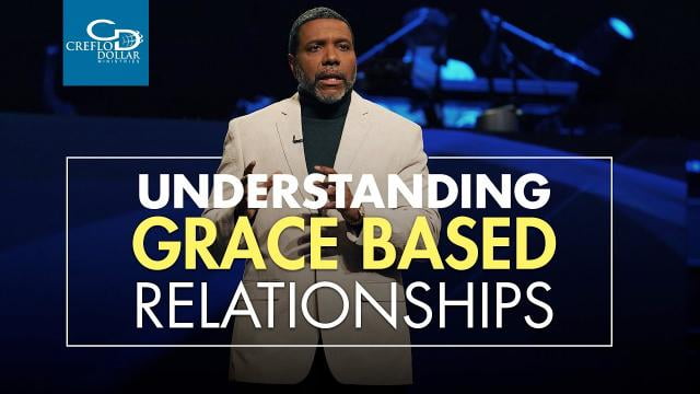 Creflo Dollar - Understanding Grace Based Relationships - Part 1