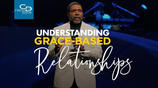 Creflo Dollar - Understanding Grace Based Relationships - Part 2