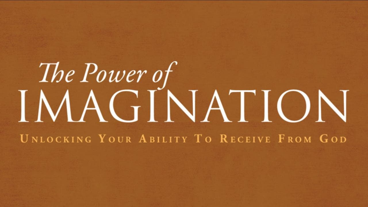 Andrew Wommack - The Power of Imagination - Episode 2