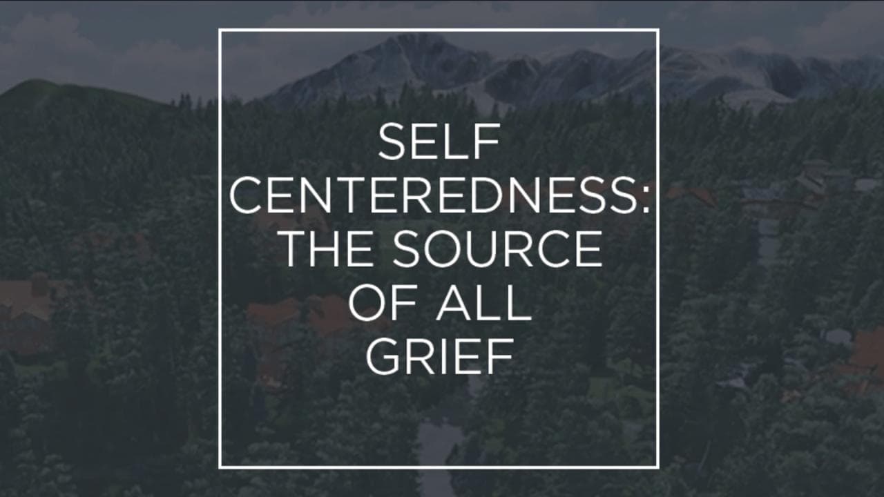Andrew Wommack - Self-Centeredness. The Source of All Grief - Episode 1