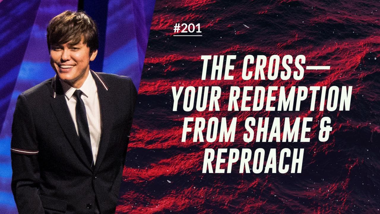 #201 Joseph Prince - The Cross, Your Redemption From Shame and Reproach