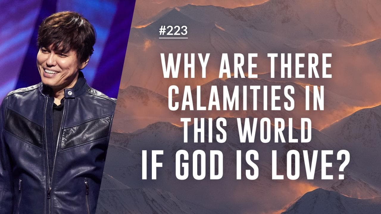 #223 Joseph Prince - Why Are There Calamities In This World If God Is Love? (Highlights)