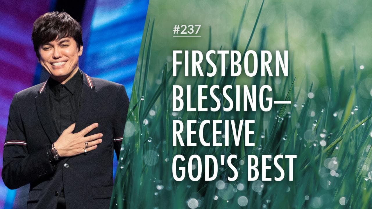 #237 Joseph Prince - Firstborn Blessing, Receive God's Best (Part 1 of 3)