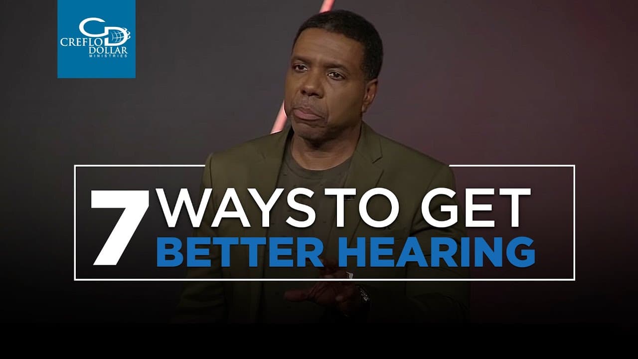 Creflo Dollar - 7 Ways To Get Better Hearing