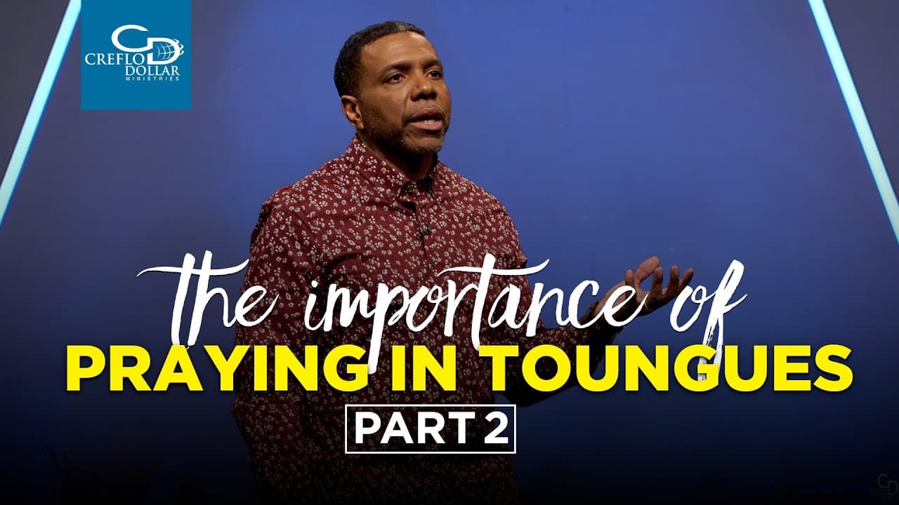 Creflo Dollar - The Importance of Praying in Tongues&#44; Part 2