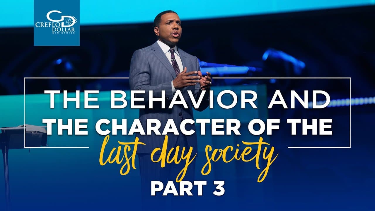 Creflo Dollar - The Behavior and Character of the Last Day Society - Part 3