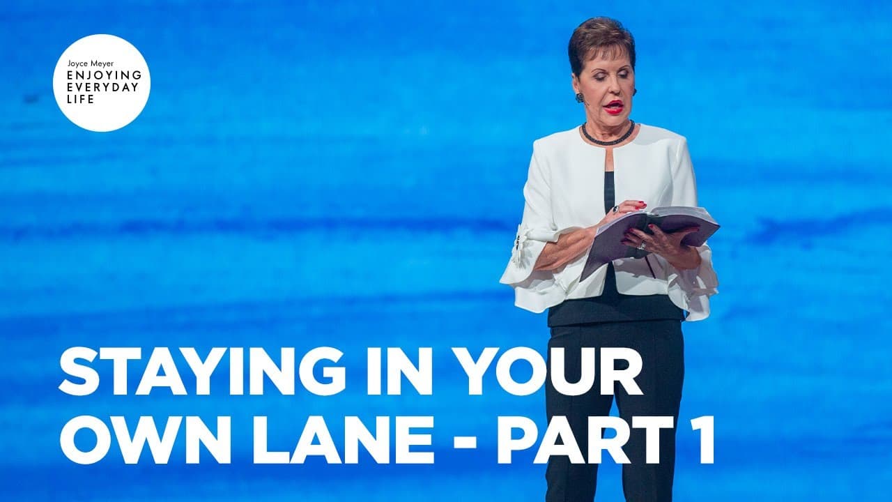 Joyce Meyer - Staying in Your Own Lane - Part 1