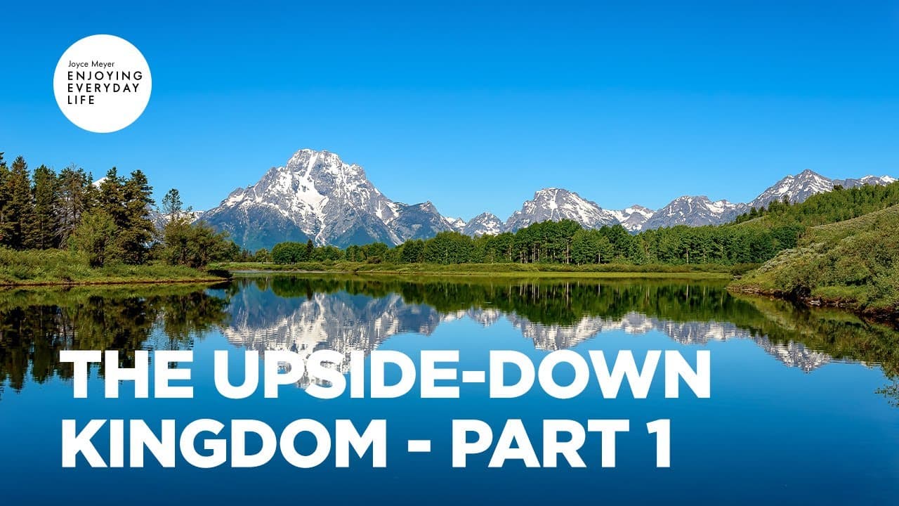 Joyce Meyer - The Upside-Down Kingdom - Part 1