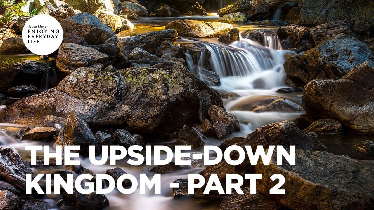 Joyce Meyer - The Upside-Down Kingdom - Part 2