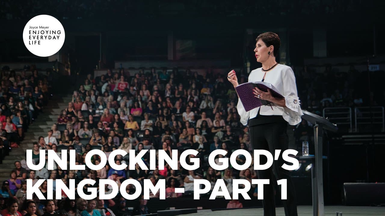 Joyce Meyer - Unlocking God's Kingdom - Part 1