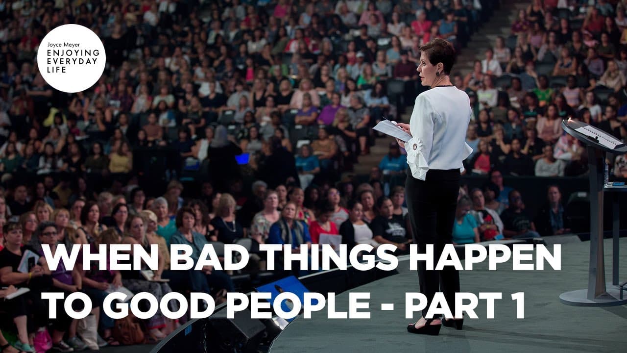 Joyce Meyer - When Bad Things Happen to Good People - Part 1