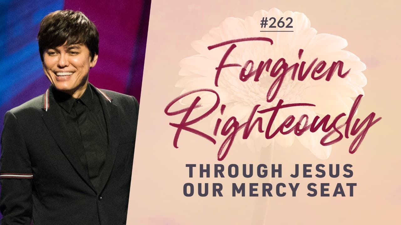 #262 - Joseph Prince - Forgiven Righteously Through Jesus Our Mercy Seat - Part 1