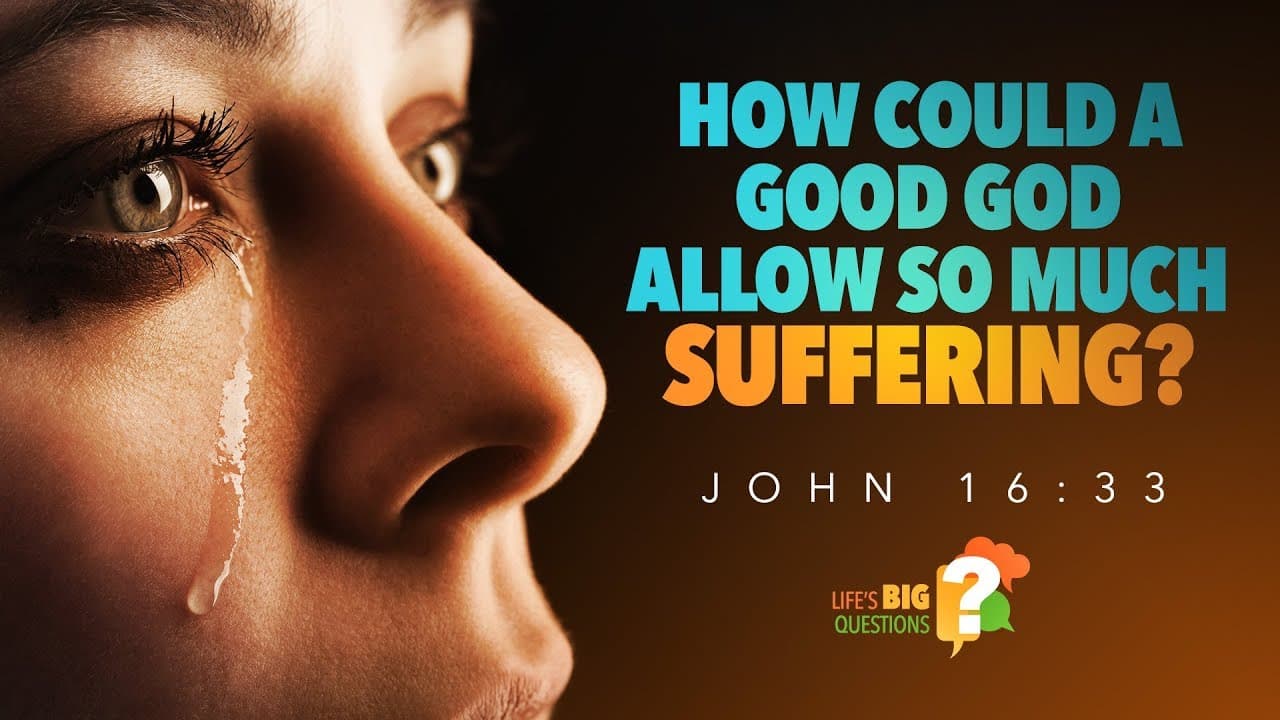 Jeff Schreve - How Could A Good God Allow So Much Suffering?