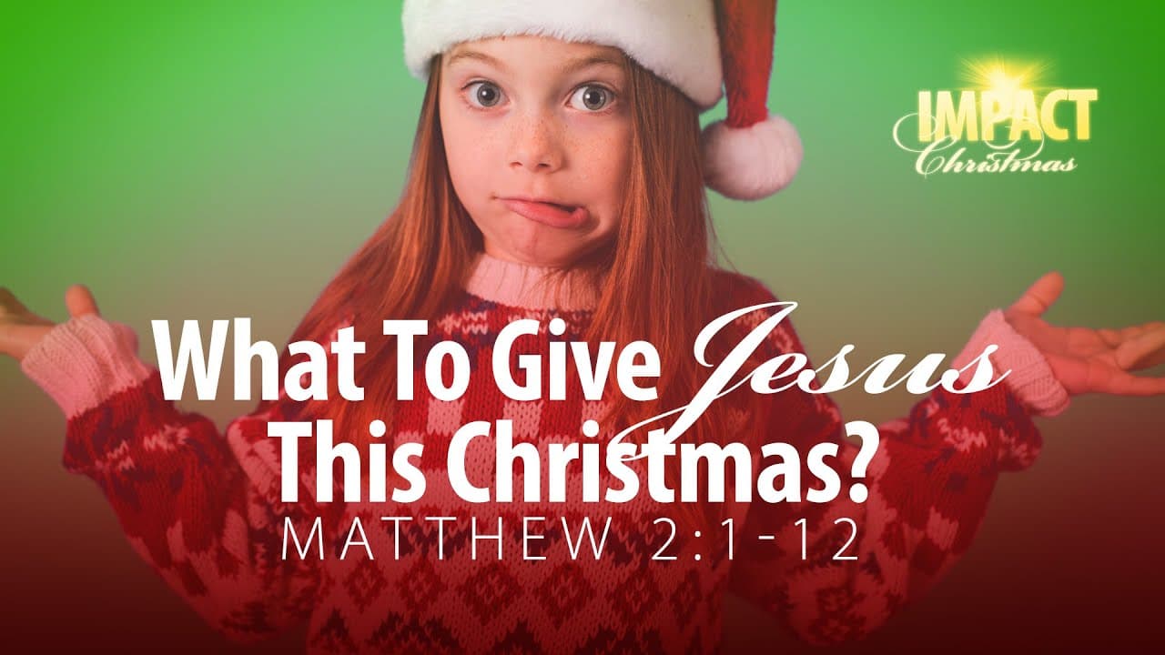 Jeff Schreve - What to Give Jesus This Christmas?