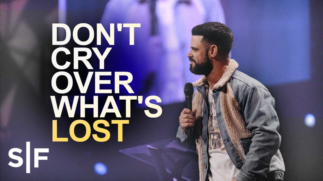 Steven Furtick - Don't Cry Over What's Lost