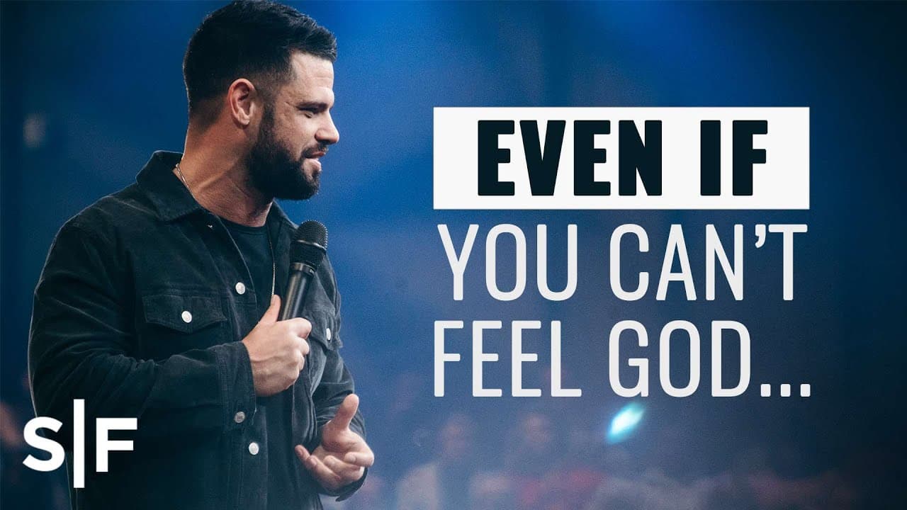 Steven Furtick - Even If You Can't Feel God...
