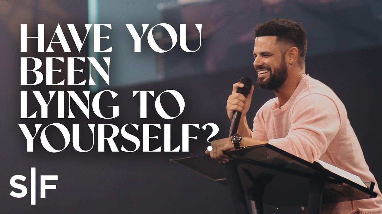 Steven Furtick - Have You Been Lying To Yourself?